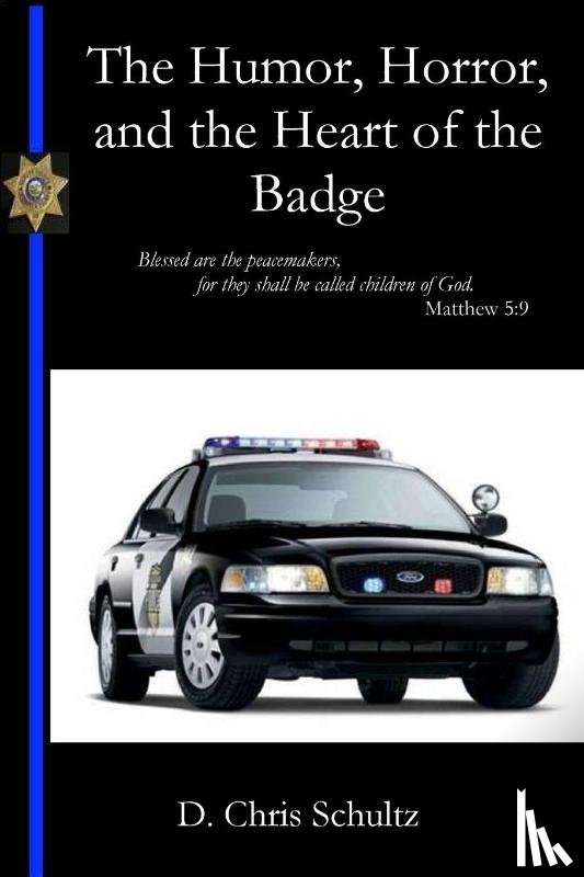 Schultz, Chris - The Humor, Horror, and the Heart of the Badge