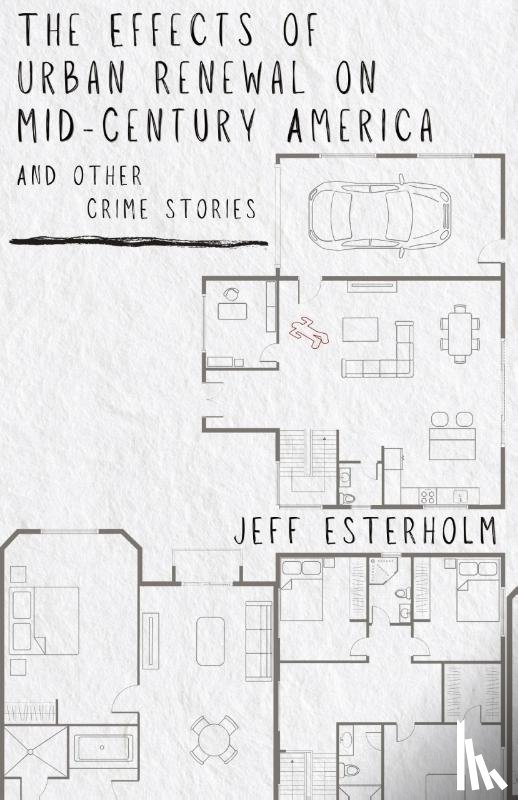 Esterholm, Jeff - The Effects of Urban Renewal on Mid-Century America and Other Crime Stories