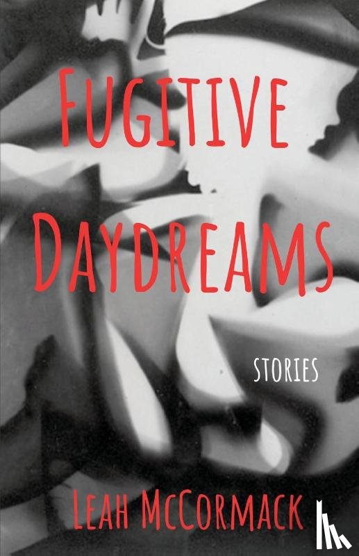 McCormack, Leah - Fugitive Daydreams
