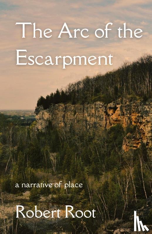Root, Robert - The Arc of the Escarpment