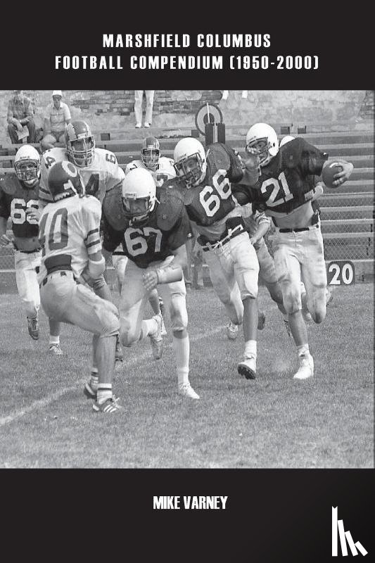 Varney, Mike - Marshfield Columbus Football Compendium (1950-2000)
