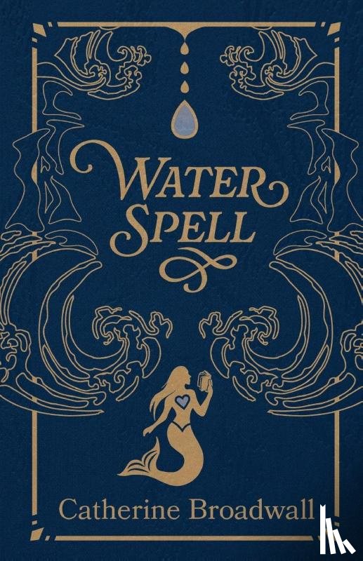 Broadwall, Catherine - Water Spell: A Memoir
