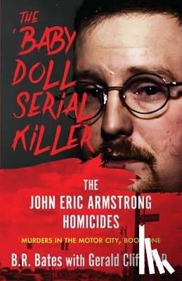 Bates, B. R. - THE 'BABY DOLL' SERIAL KILLER