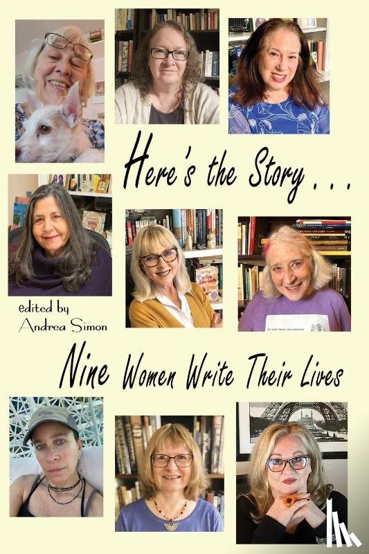 Baruch, Amy, Mylum Gardner, Jane, Simon, Andrea - Here's the Story . . . Nine Women Write Their Lives