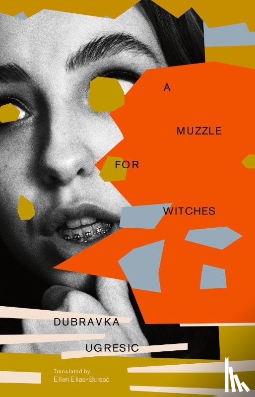 Ugresic, Dubravka - A Muzzle for Witches