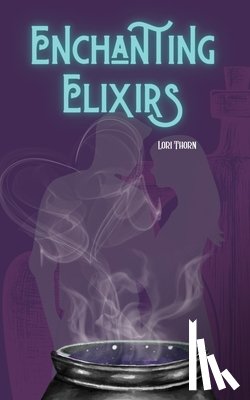 Thorn, Lori - Enchanting Elixirs