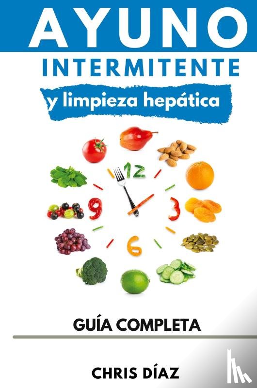 Diaz, Chris - Ayuno Intermitente y Limpieza Hepática