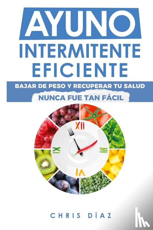 Diaz, Chris - Ayuno Intermitente Eficiente