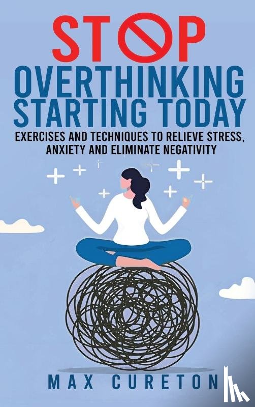 Cureton, Max - Stop Overthinking Starting Today