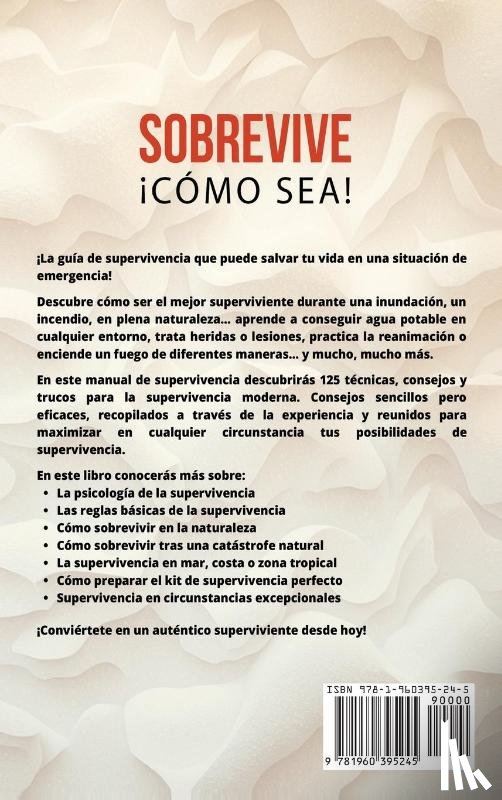 Seagal, John - Sobrevive ¡Cómo Sea! Manual de Supervivencia Moderna. 125 Técnicas Básicas de Supervivencia