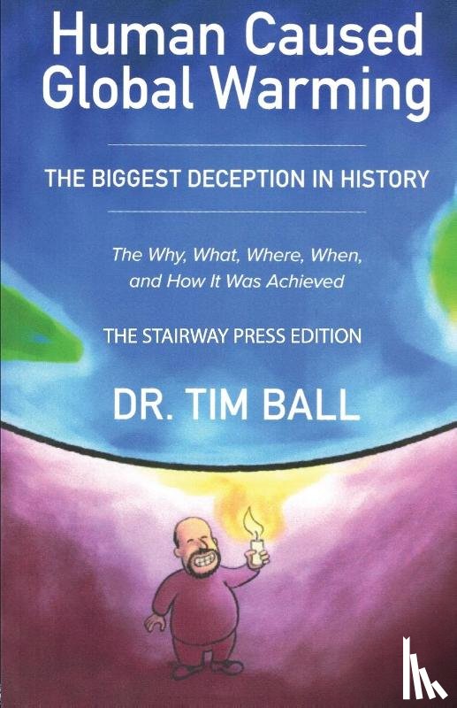 Ball, Tim - Human-Caused Global Warming