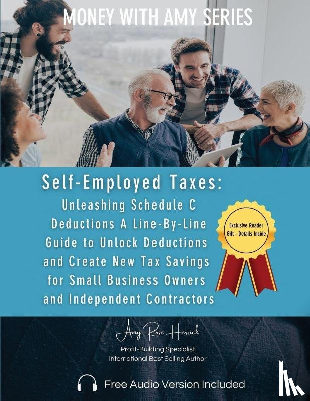 Herrick, Amy Rose - Self-Employed Taxes, Unleashing Schedule C Deductions