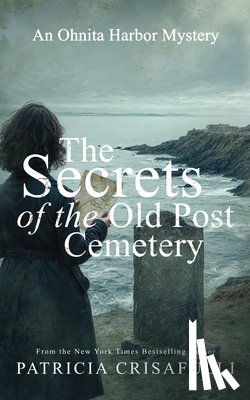 Crisafulli, Patricia - The Secrets of the Old Post Cemetery: An Ohnita Harbor Mystery