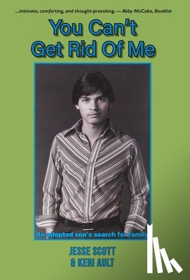 Scott, Jesse - You Can't Get Rid Of Me: An adopted son's search for family
