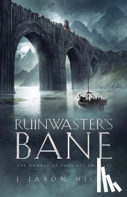 Hicks, J. Jason - Ruinwaster's Bane: The Annals of the Last Emissary