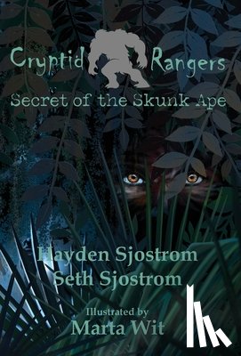 Sjostrom, Seth - Cryptid Rangers Secret of the Skunk Ape
