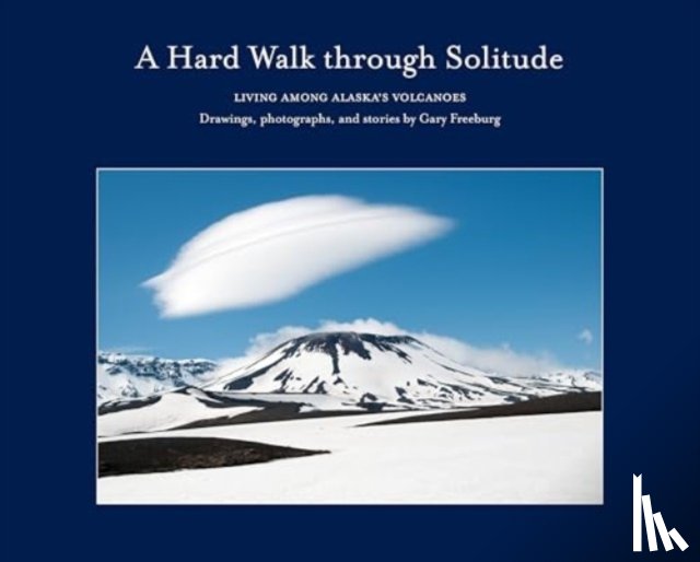 Freeburg, Gary - A Hard Walk through Solitude