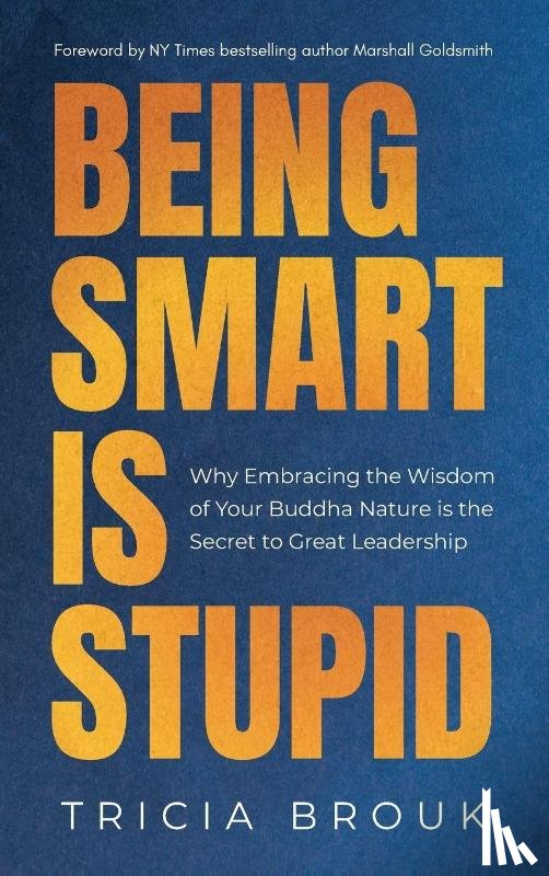 Brouk, Tricia - Being Smart Is Stupid