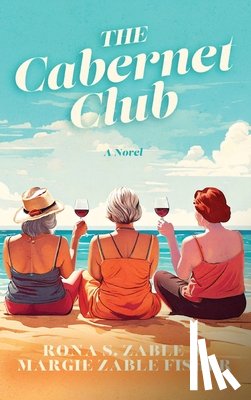 Zable, Rona S., Zable Fisher, Margie - The Cabernet Club
