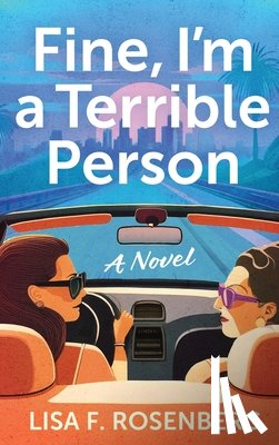 Rosenberg, Lisa F. - Fine, I'm a Terrible Person