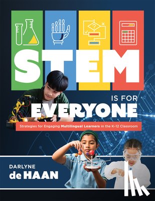 de Haan, Darlyne - Stem Is for Everyone: Strategies for Engaging Multilingual Learners in the K-12 Classroom (Help Multilingual Learners Thrive in Stem.)