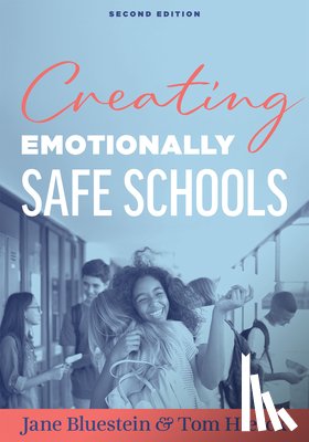 Bluestein, Jane - Creating Emotionally Safe Schools, Second Edition: (Cultivate Emotional Safety and Belonging for Students and Staff)