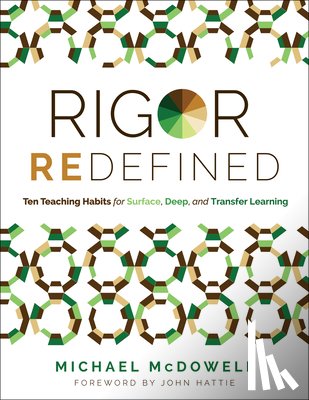 McDowell, Michael - Rigor Redefined: Ten Teaching Habits for Surface, Deep, and Transfer Learning (Enables Students to Take Ownership of Their Learning Process)