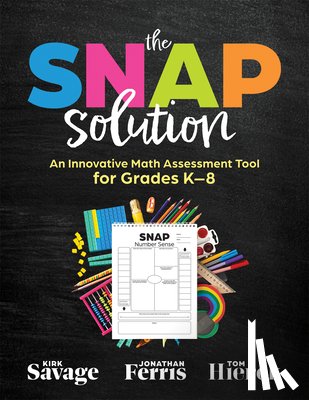 Savage, Kirk - Snap Solution: An Innovative Math Assessment Tool for Grades K-8 (a Step-By-Step Framework for Implementing the Snap)