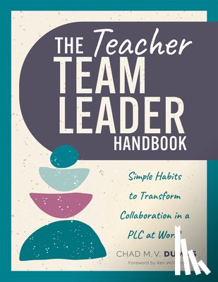 Dumas, Chad M. V. - Teacher Team Leader Handbook: Simple Habits to Transform Collaboration in a PLC at Work(r) (Effective Habits to Transform PLC Collaboration)
