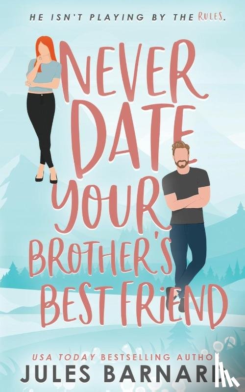 Barnard, Jules - Never Date Your Brother's Best Friend