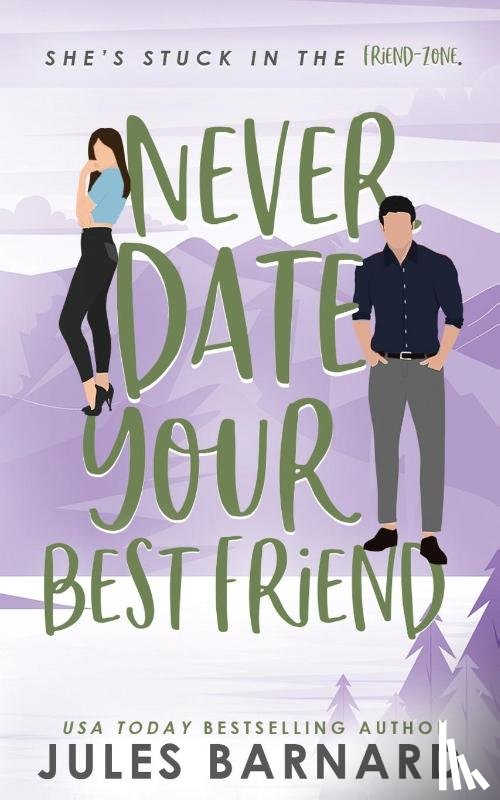 Barnard, Jules - Never Date Your Best Friend