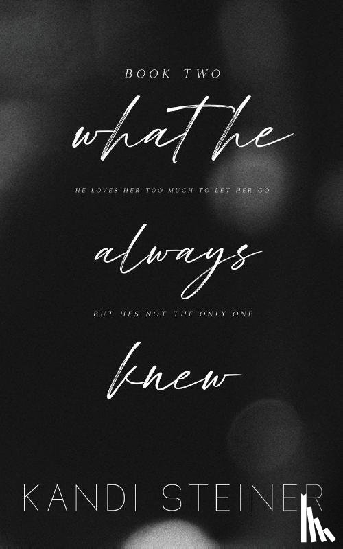 Steiner, Kandi - What He Always Knew