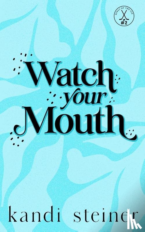 Steiner, Kandi - Watch Your Mouth