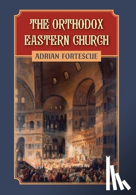 Fortescue, Adrian - Fortescue, A: Orthodox Eastern Church
