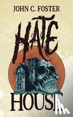 Foster, John C. - Hate House