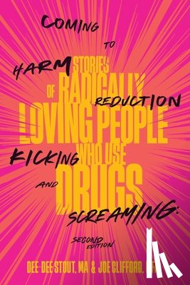 Stout, Dee Dee, Clifford, Joe - Coming to Harm Reduction Kicking and Screaming