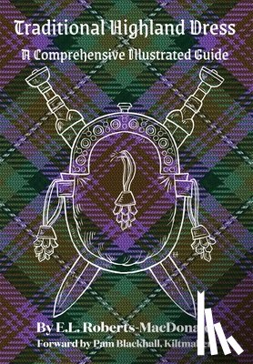 Roberts-MacDonald, E. L. - Traditional Highland Dress: A Comprehensive Illustrated Guide
