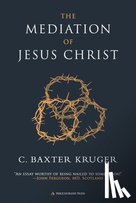 Kruger, C. Baxter - The Mediation of Jesus Christ
