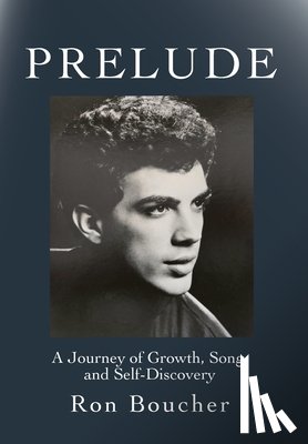 Boucher, Ron - Prelude: A Journey of Growth, Song, and Self-Discovery