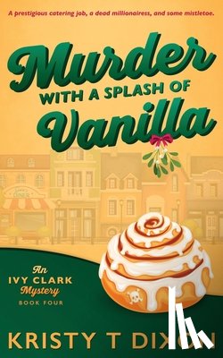 Dixon, Kristy T - Murder With a Splash of Vanilla