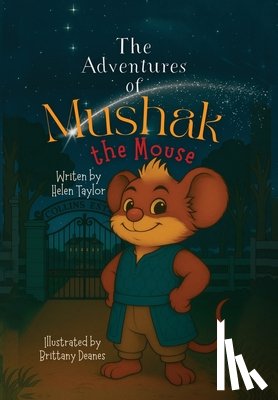 Taylor, Helen - The Adventures of Mushak the Mouse: The Origin Story