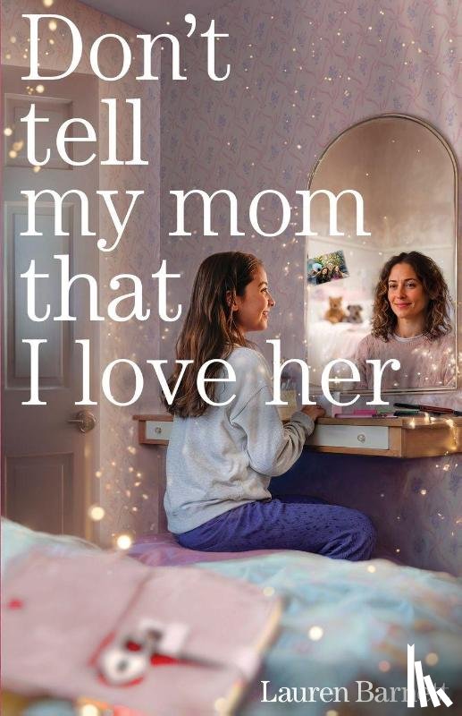 Barnett, Lauren - Don't Tell My Mom That I Love Her