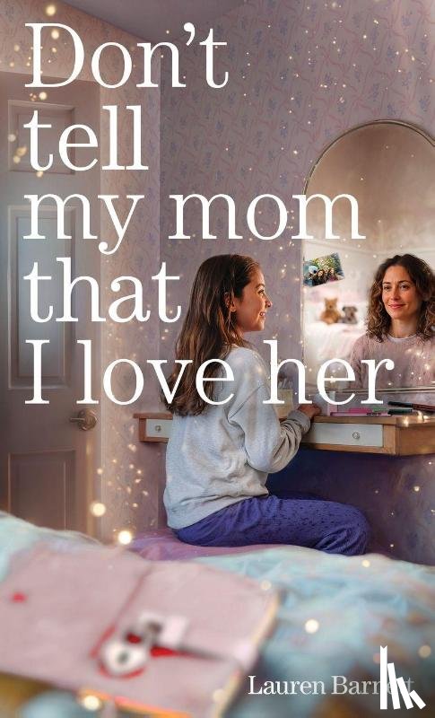Barnett, Lauren - Don't Tell My Mom That I Love Her