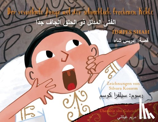 Shah, Idries - Der verwöhnte Junge mit der schrecklich trockenen Kehle: Zweisprachige Ausgabe Deutsch-Arabisch