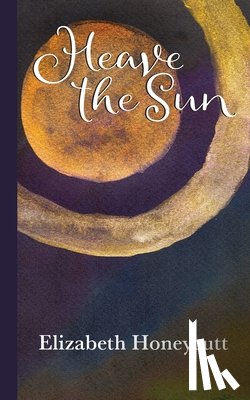 Honeycutt, Elizabeth - Heave the Sun