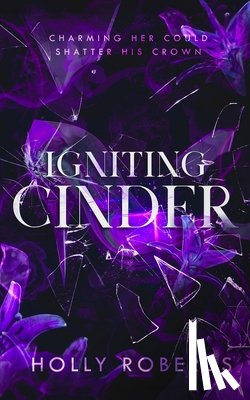 Roberds, Holly - Igniting Cinder: A Spicy Cinderella Retelling (The Lost Girls Book 3)