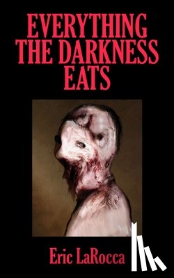 Larocca, Eric - Everything the Darkness Eats