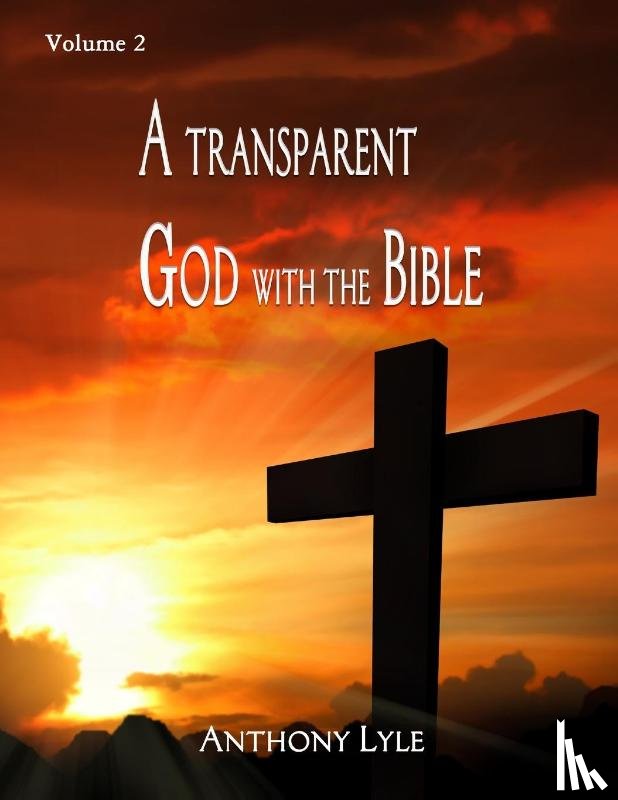 Lyle, Anthony - A Transparent God through the Bible