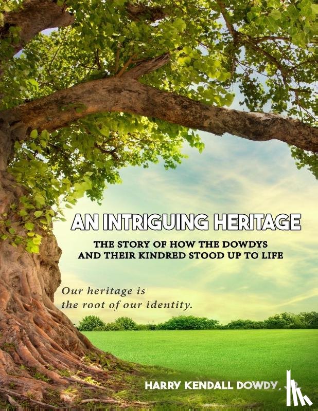 Kendall Dowdy, Harry - An Intriguing Heritage