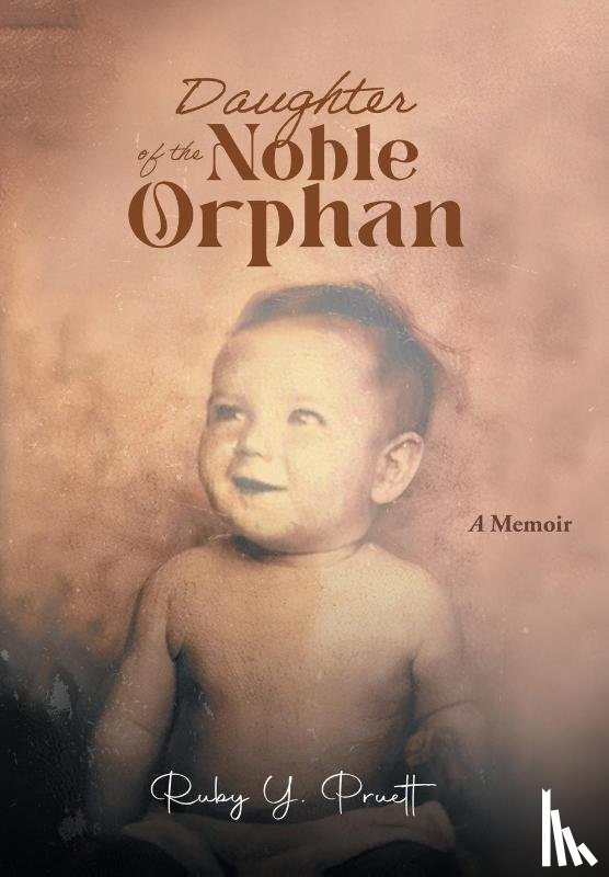 Ruby Y. Pruett - Ruby Y Pruett: Daughter of the Noble Orphan